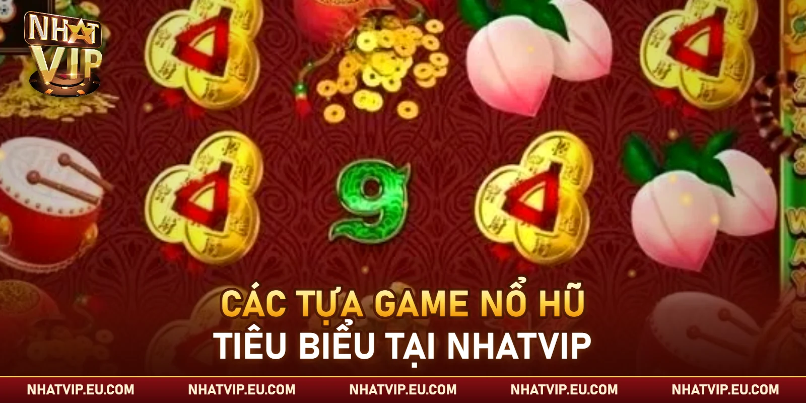 Các tựa game nổ hũ tiêu biểu tại Nhatvip