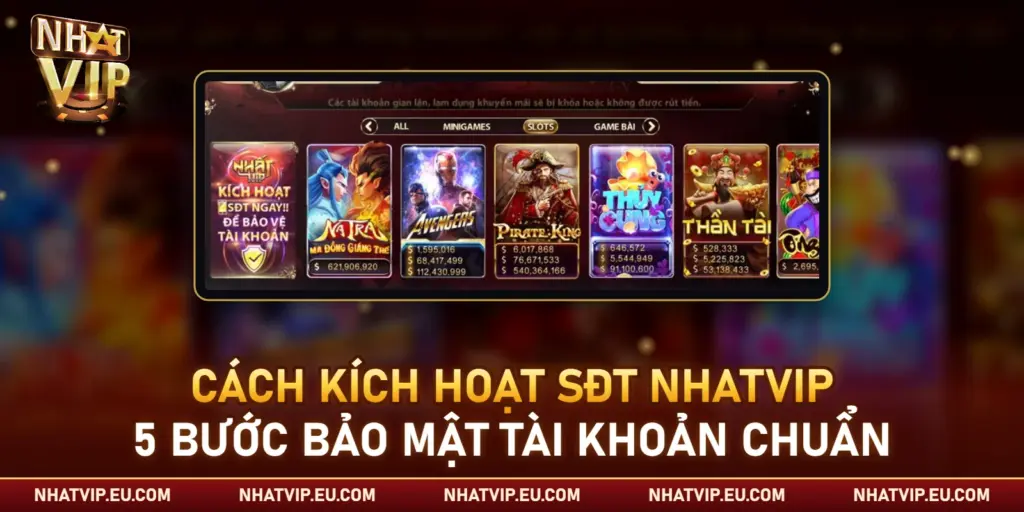 Cách Kích Hoạt SĐT Nhatvip – 5 Bước Bảo Mật Tài Khoản Chuẩn Cách Kích Hoạt SĐT Nhatvip – 5 Bước Bảo Mật Tài Khoản Chuẩn