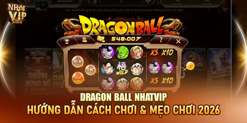 Dragon Ball Nhatvip – Mini Game Săn Hũ Siêu Cấp Hot Nhất 2026 Dragon Ball Nhatvip – Mini Game Săn Hũ Siêu Cấp Hot Nhất 2026