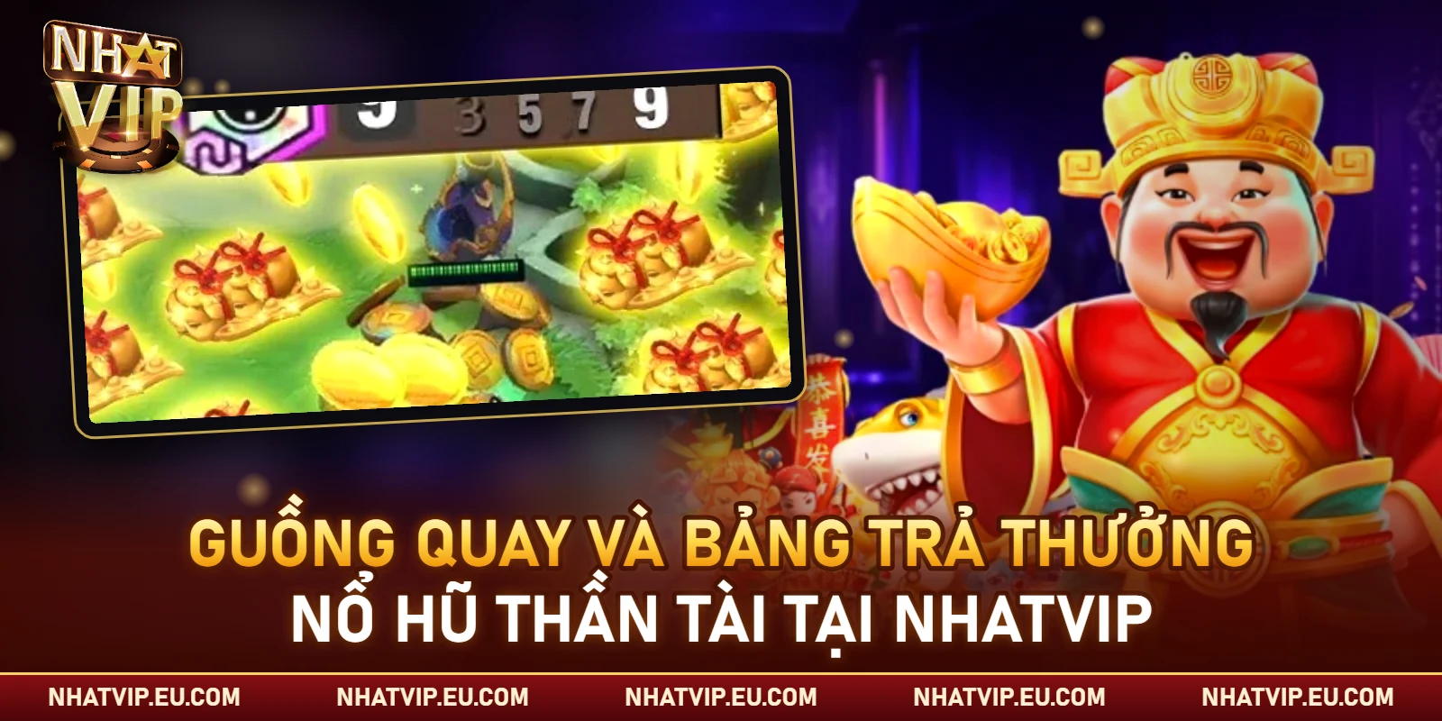 Guồng quay và bảng trả thưởng nổ hũ Thần Tài tại Nhatvip
