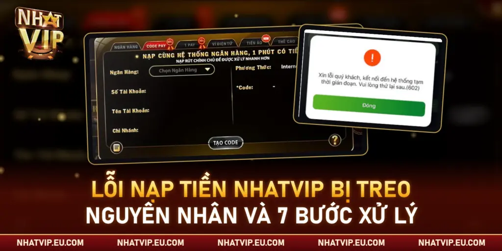 Lỗi Nạp Tiền Nhatvip Bị Treo – Nguyên Nhân Và 7 Bước Xử Lý