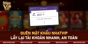 Quên Mật Khẩu Nhatvip – Cách Lấy Lại Tài Khoản Nhanh, An Toàn