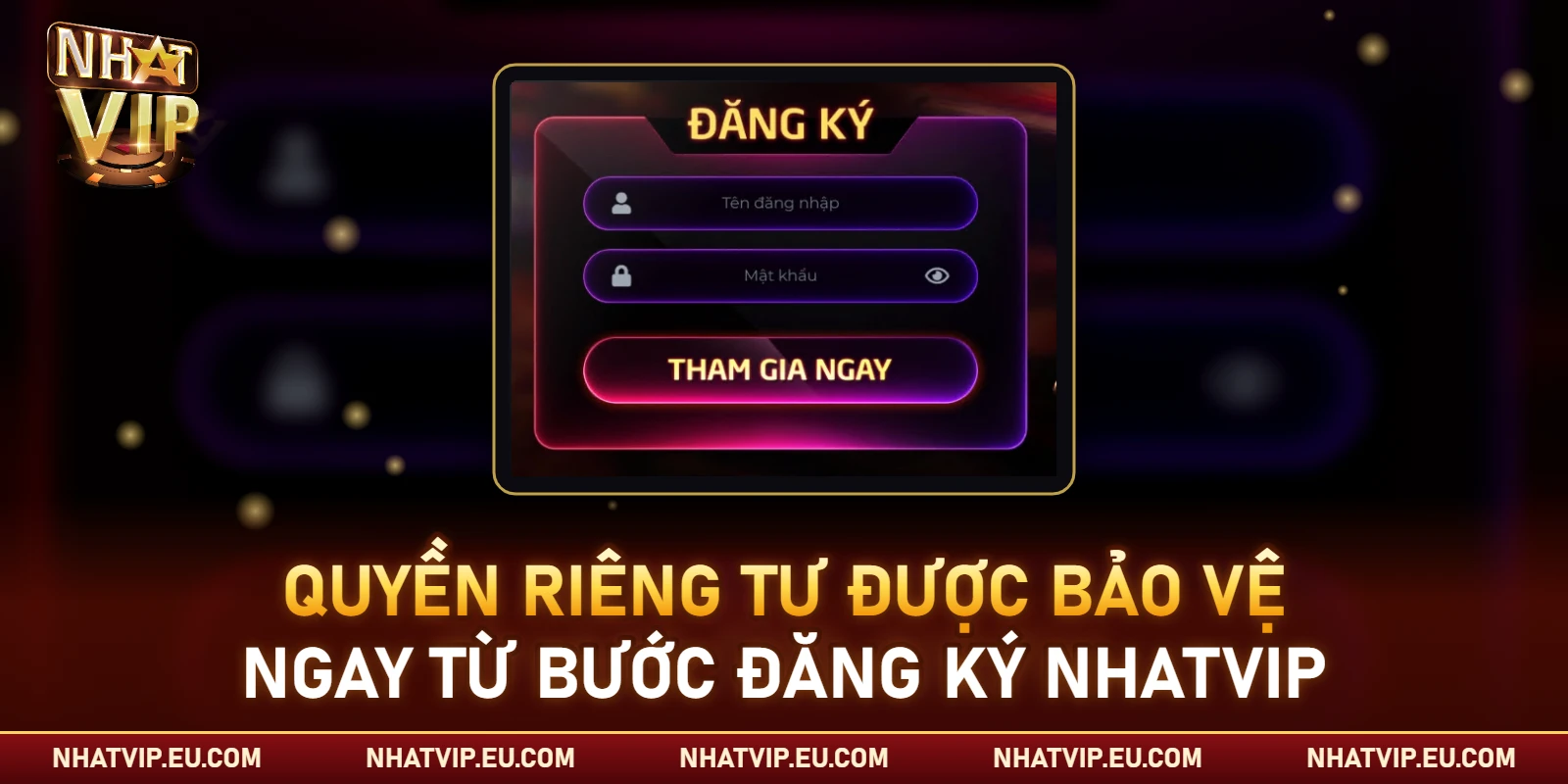 Quyền riêng tư là nền tảng bảo vệ lợi ích hội viên tại Nhatvip