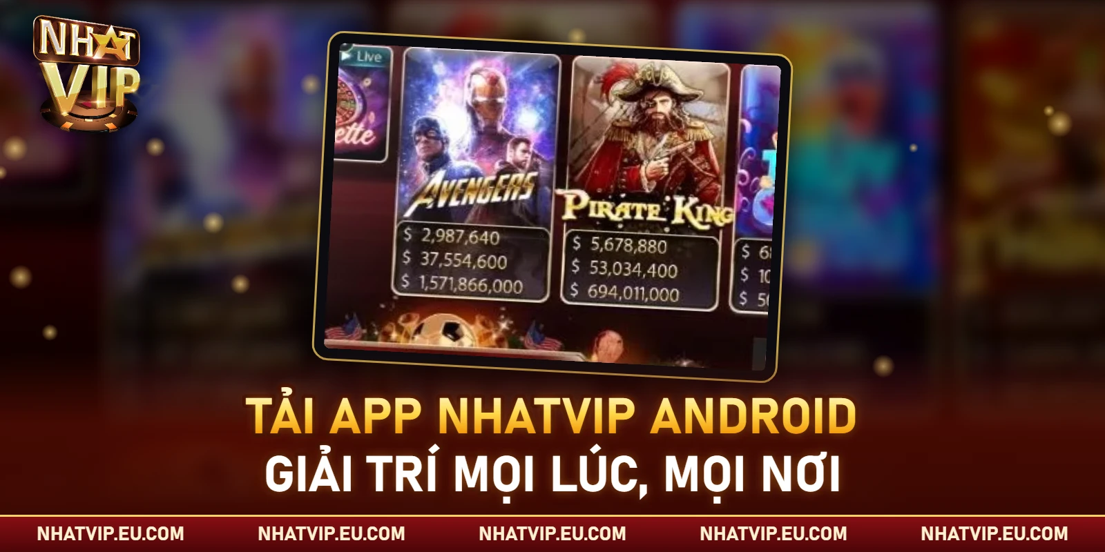 Tải app Nhatvip Android để truy cập đầy đủ tính năng và giải trí mọi lúc, mọi nơi